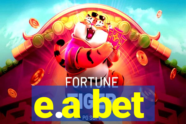 e.a bet